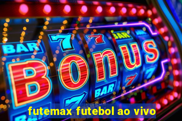 futemax futebol ao vivo